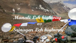 Manali Leh Highway vs Srinagar Leh Highway ? All you need to know